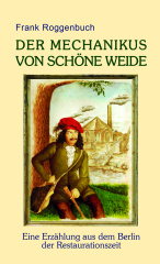 Der Mechanikus von Schöne Weide