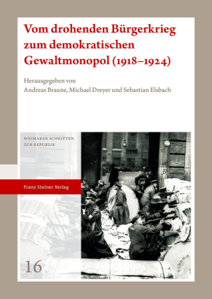 Vom drohenden Bürgerkrieg zum demokratischen Gewaltmonopol (1918-1924)