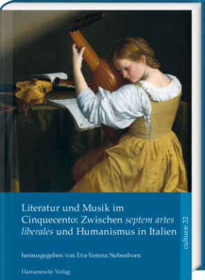 Literatur und Musik im Cinquecento: Zwischen septem artes liberales und Humanismus in Italien