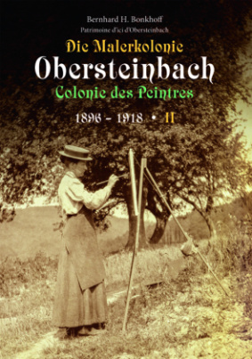 Die Malerkolonie Obersteinbach II (Colonie des Peintres) 1896-1918