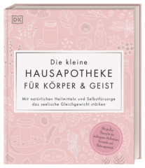 Die kleine Hausapotheke für Körper & Geist