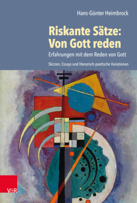 Riskante Sätze: Von Gott reden