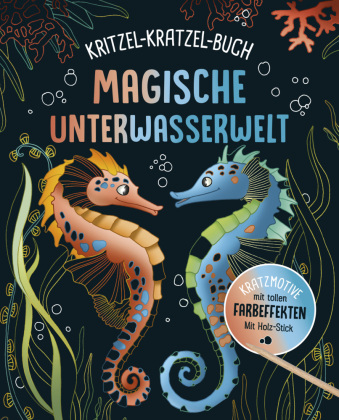 Magische Unterwasserwelt - Kritzel-Kratzel-Buch  für Kinder ab 7 Jahren