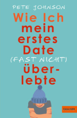 Wie ich mein erstes Date (fast nicht) überlebte