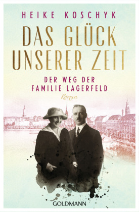 Das Glück unserer Zeit. Der Weg der Familie Lagerfeld