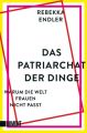 Das Patriarchat der Dinge