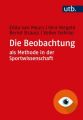 Die Beobachtung als Methode in der Sportwissenschaft