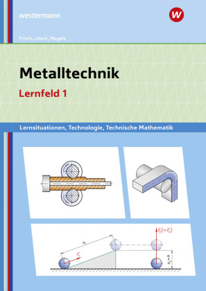 Metalltechnik, Industriemechanik, Zerspanungsmechanik / Metalltechnik Lernsituationen, Technologie, Technische Mathematik