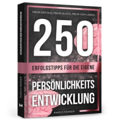 250 Erfolgstipps für die eigene Persönlichkeitsentwicklung