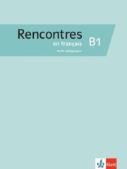 Rencontres en français B1 - Guide pédagogique