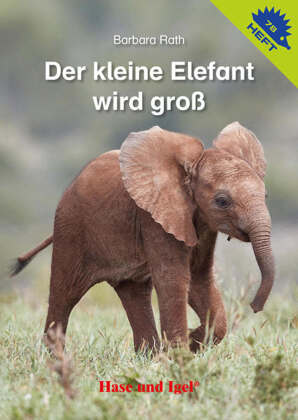 Der kleine Elefant wird groß / Igelheft 78