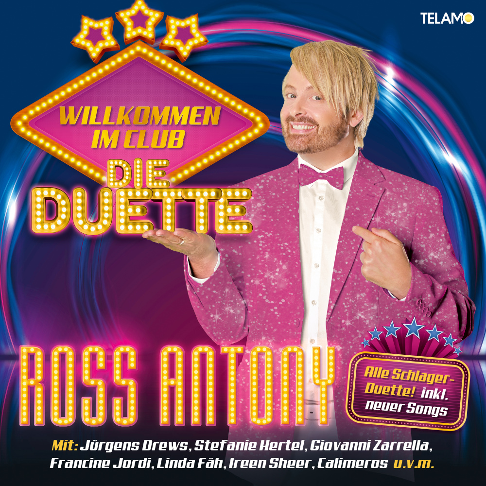 Ross Antony - Willkommen im Club - Die Duette + Die Spitzenreiter des Schlagers - die ultimative Hit-Kollektion