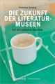 Die Zukunft der Literaturmuseen