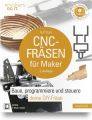 CNC-Fräsen für Maker, m. 1 Buch, m. 1 E-Book