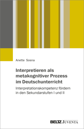 Interpretieren als metakognitiver Prozess im Deutschunterricht