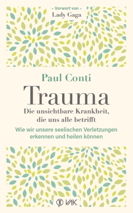 Trauma: Die unsichtbare Krankheit, die uns alle betrifft