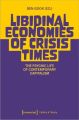 Libidinal Economies of Crisis Times