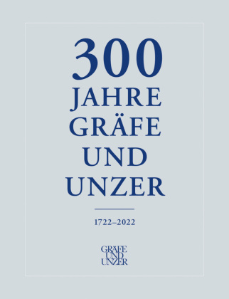 300 Jahre GRÄFE UND UNZER