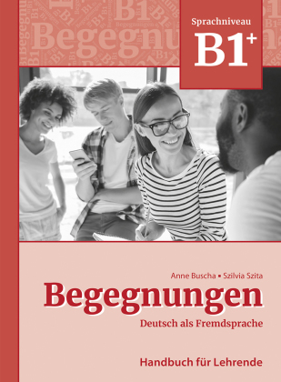 Begegnungen Deutsch als Fremdsprache B1+: Handbuch für Lehrende