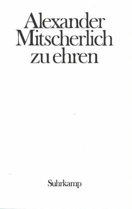 Alexander Mitscherlich zu Ehren. Provokation und Toleranz