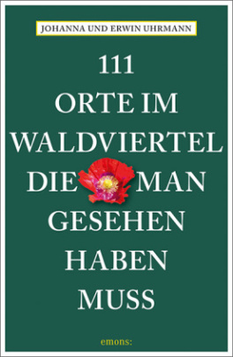 111 Orte im Waldviertel, die man gesehen haben muss