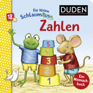 Duden 18+: Für kleine Schlaumäuse: Zahlen (Lustiges Mitmach-Buch für die Kleinsten)