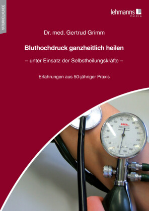 Bluthochdruck ganzheitlich heilen - unter Einsatz der Selbstheilungskräfte