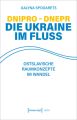 Dnipro - Dnepr. Die Ukraine im Fluss