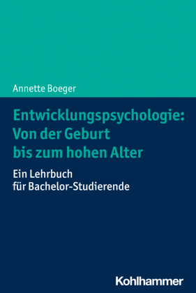 Entwicklungspsychologie: Von der Geburt bis zum hohen Alter