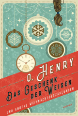 Das Geschenk der Weisen und andere Weihnachtserzählungen