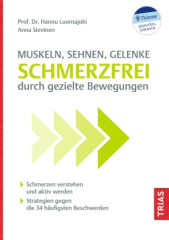 Muskeln, Sehnen, Gelenke - Schmerzfrei durch gezielte Bewegungen