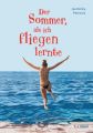 Der Sommer, als ich fliegen lernte