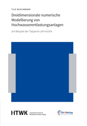 Dreidimensionale numerische Modellierung von Hochwasserentlastungsanlagen