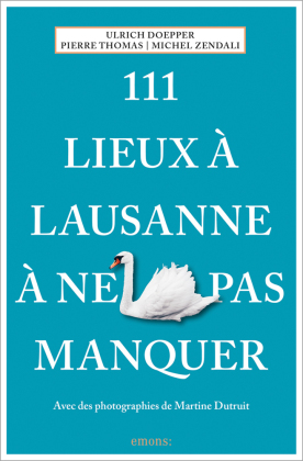 111 Lieux à Lausanne à ne pas manquer