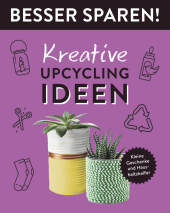 Kreative Upcycling-Ideen  - Besser Sparen!