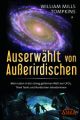 Auserwählt von Außerirdischen: Mein Leben in der streng geheimen Welt von UFOs, Think Tanks und Nordischen Sekretärinnen