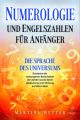 Numerologie und Engelszahlen für Anfänger