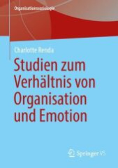 Studien zum Verhältnis von Organisation und Emotion