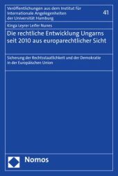 Die rechtliche Entwicklung Ungarns seit 2010 aus europarechtlicher Sicht