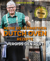 Carsten Bothe: Meine ultimativen 50 Dutch-Oven-Rezepte