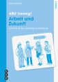 ABU bewegt - Arbeit und Zukunft | Modul 6, Neuauflage 2023