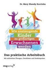 Wie anstrengende Kinder zu großartigen Erwachsenen werden