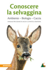 Conoscere la selvaggina Ambiente - Biologia - Caccia