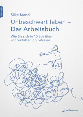 Unbeschwert leben - das Arbeitsbuch