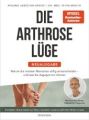 Die Arthrose-Lüge - Neuausgabe