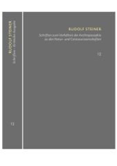 Schriften zum Verhältnis der Anthroposophie zu den Natur- und Geisteswissenschaften Vom Menschenrätsel - Von Seelenrätseln - Goethes Geistesart