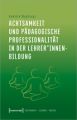 Achtsamkeit und pädagogische Professionalität in der Lehrer*innenbildung