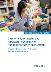 Gesundheit, Belastung und Arbeitszufriedenheit von frühpädagogischen Fachkräften