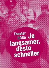 Theater HORA - Je langsamer, desto schneller