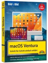 macOS Ventura Bild für Bild - die Anleitung in Bildern - ideal für Einsteiger, Umsteiger und Fortgeschrittene